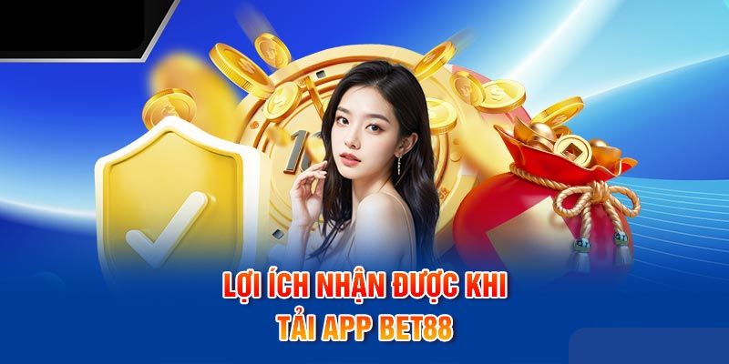 Ưu điểm khi lựa chọn tải ứng dụng BET888 về di động