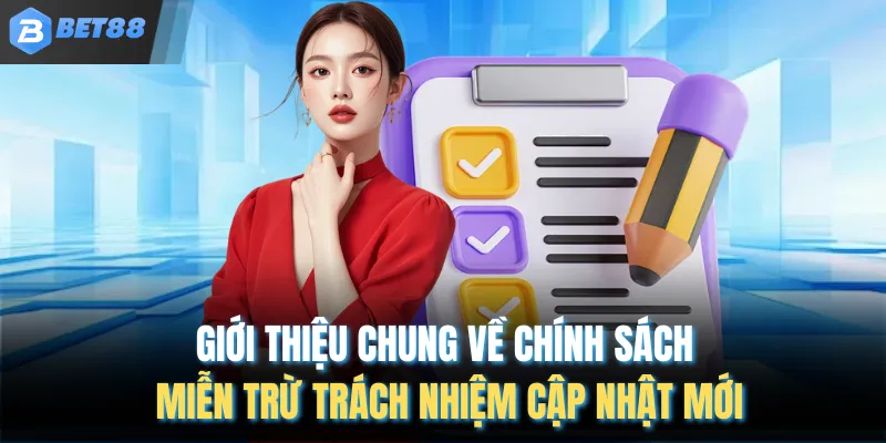 Giới thiệu chung về chính sách miễn trừ trách nhiệm cập nhật mới