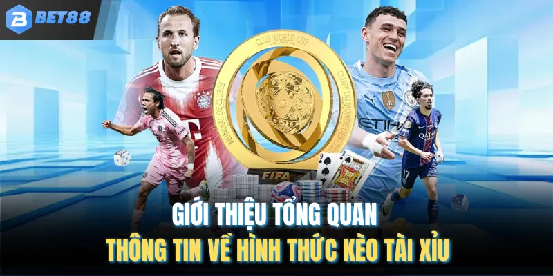 Giới thiệu tổng quan thông tin về hình thức kèo tài xỉu