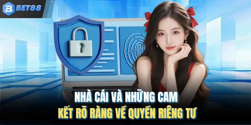 Nhà cái và những cam kết rõ ràng về quyền riêng tư