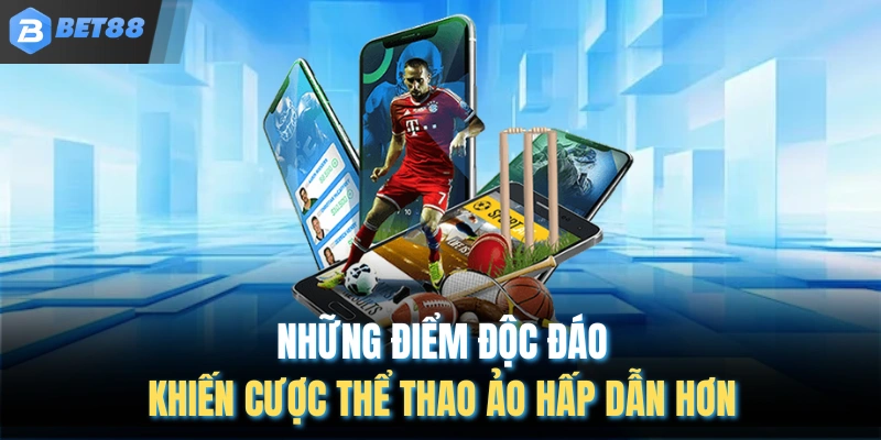 Những điểm độc đáo khiến cược thể thao ảo hấp dẫn hơn