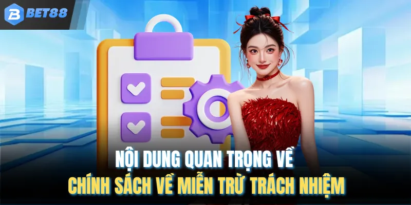 Nội dung quan trọng về chính sách về miễn trừ trách nhiệm
