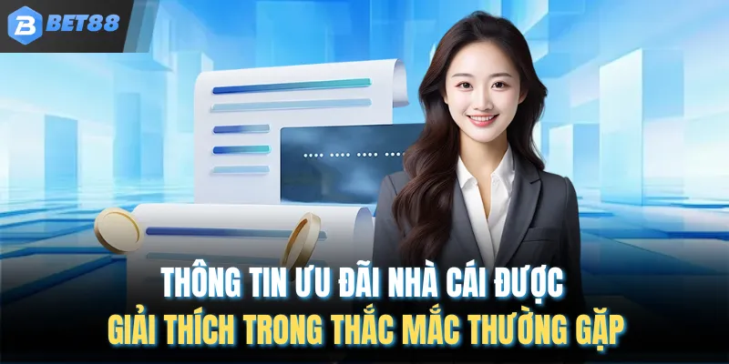 Thông tin ưu đãi nhà cái được giải thích trong thắc mắc thường gặp